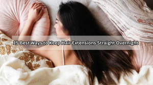 15 Best Ways to Keep Hair Extensions Straight Overnight