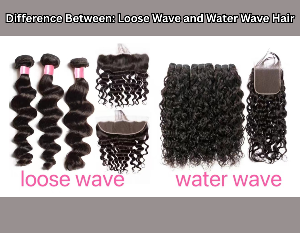 Loose Wave and Water Wave Hair