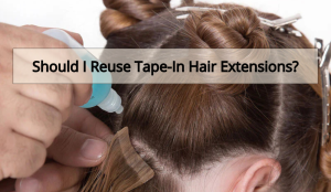 Can You Reuse Tape-In Hair Extensions