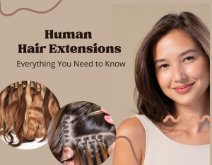 Human Hair Extensions: Everything You Need to Know