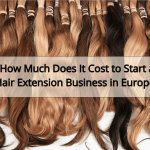 How Much Does It Cost to Start a Hair Extension Business in Europe
