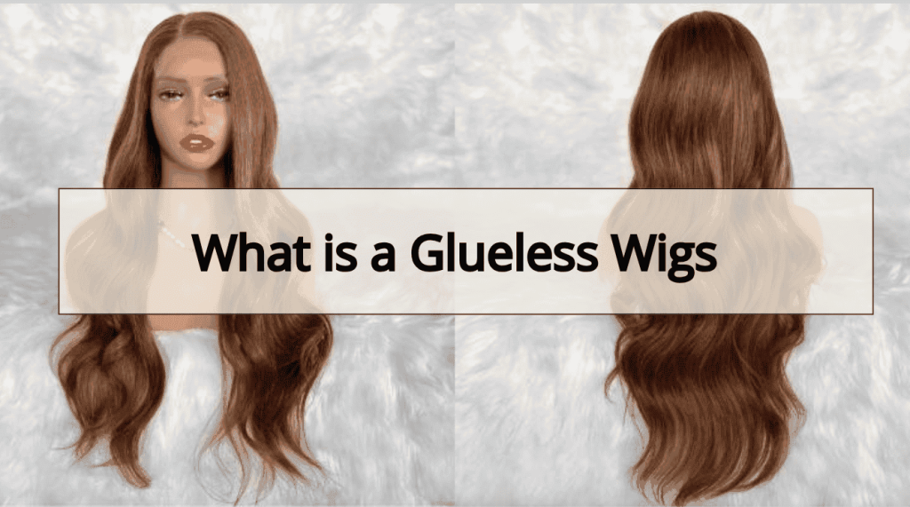 What is Glueless Wigs?