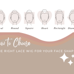How to Choose the Right Lace Wig for Your Face Shape